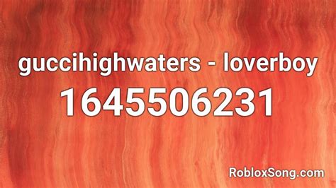 guccihighwaters - loverboy Roblox ID - Roblox music codes