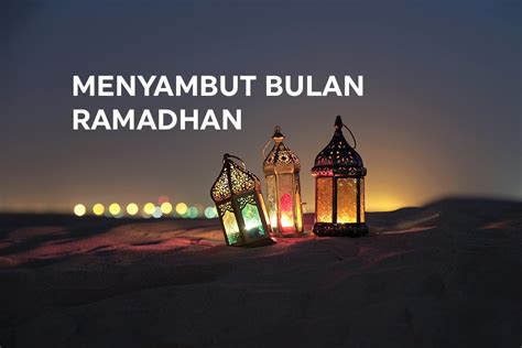 Menyambut Kehadiran Bulan Ramadan