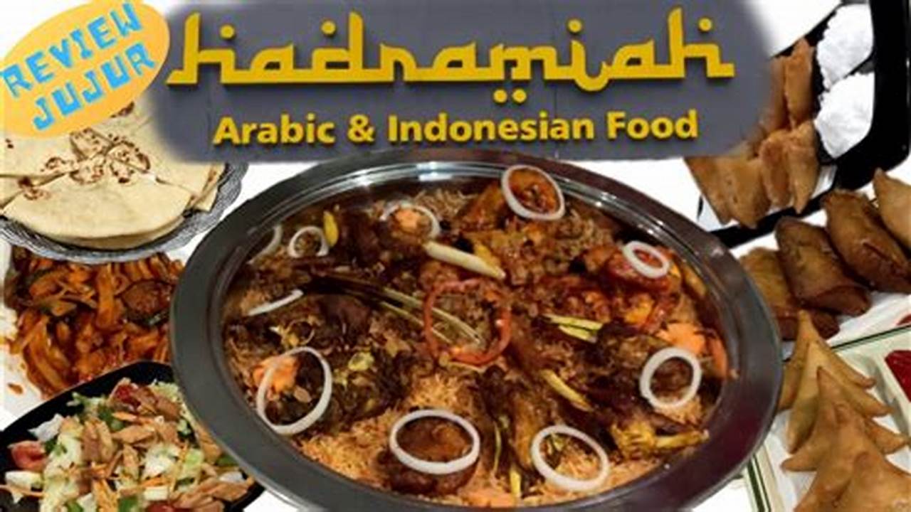 Jelajahi Kuliner Arab & Indonesia yang Autentik di Hadramiah, Restoran dengan Rahasia Rasa yang Menggugah!