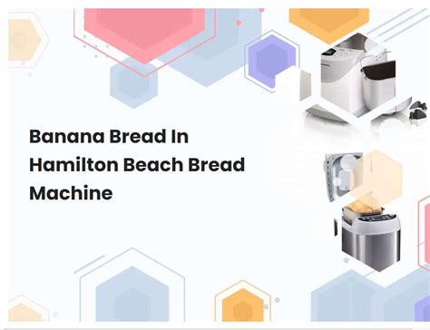 Hamilton Beach Bread Machine Banana Bread