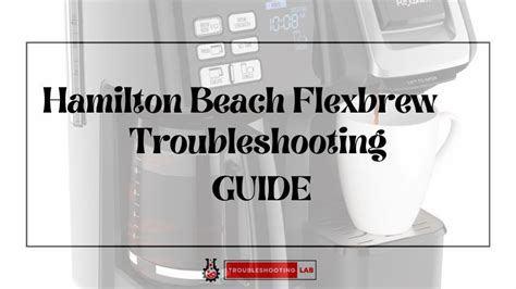 Hamilton Beach Flexbrew Coffee Maker Troubleshooting