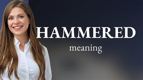 Hammered Much Meaning