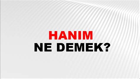 hanım hanımcık ne demek