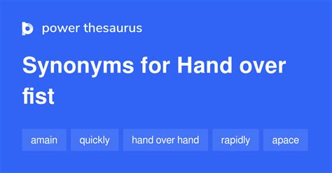 Hand Over Fist Synonyms