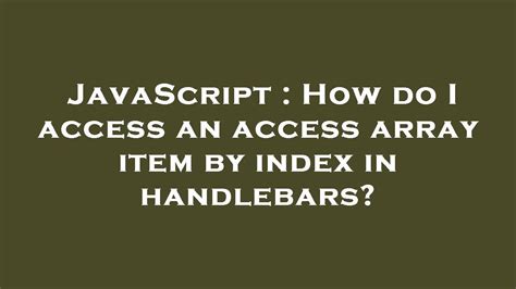Handlebars Access Array By Index