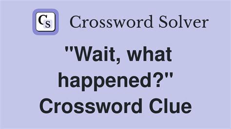 happened crossword clue