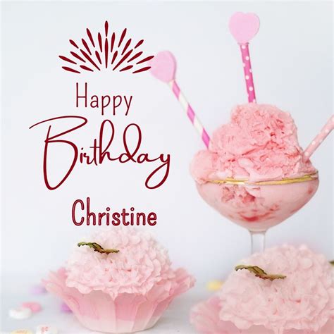 Happy Birthday Christine - Celebrating Another Year Of Life And Love