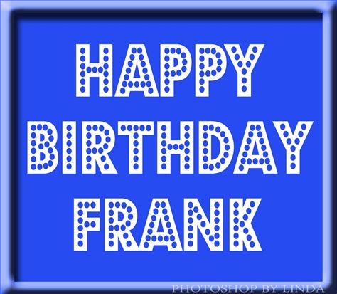 Happy Birthday Frank: Celebrating A Special Day