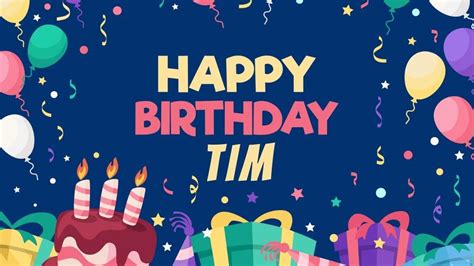 Happy Birthday Tim: Celebrating Another Year Of Life