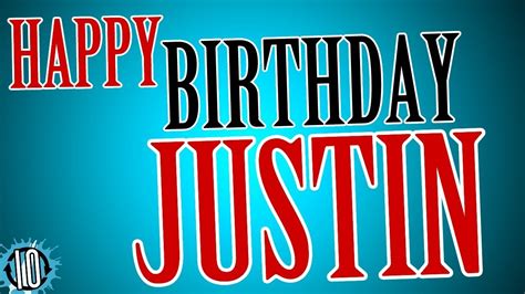 happy birthday justin have a great day