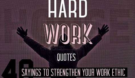 Hard Work Sayings And Quotes 50 Famous About Success
