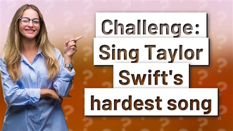 hardest taylor swift song to sing