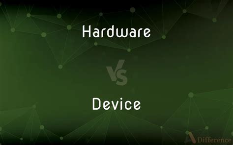 Hardware Vs Device