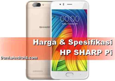 Harga HP Sharp Pi Terbaru dan Spesifikasinya Hallo GSM