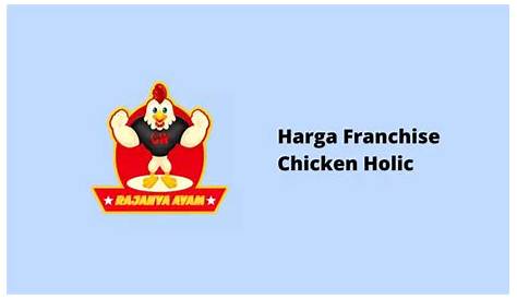 Harga Franchise Chicken Holic CHICKEN HOLIC Gerai Cemilan Bebrahan Dasar Ayam INDONESIA