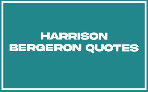 Harrison Bergeron Quotes Explained