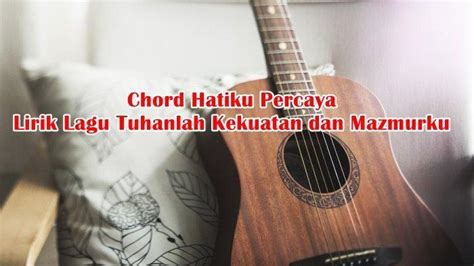 hatiku percaya lirik dan chord