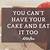 having your cake and eating it too relationships quotes