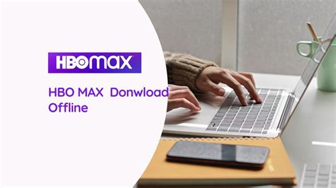 hbo max download for offline viewing