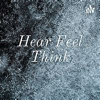 hear feel think