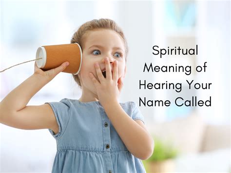 Hearing Your Name Called and Nobody Is There? Find Out What It Means