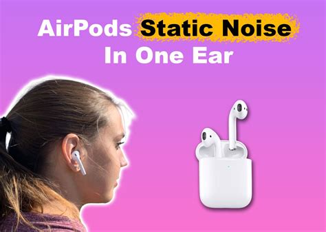 hearing static in airpods