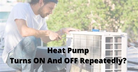 heat pump turns on and off repeatedly
