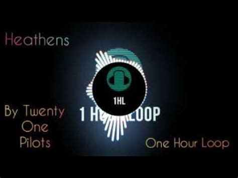heathens twenty one pilots 1 hour loop