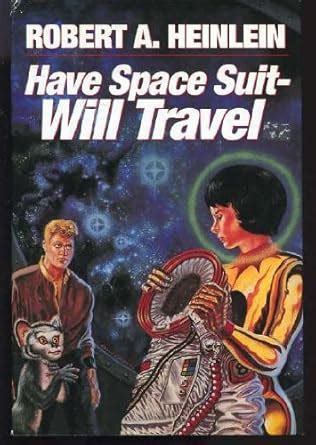Have Space Suit, Will Travel by Robert A. Heinlein Small