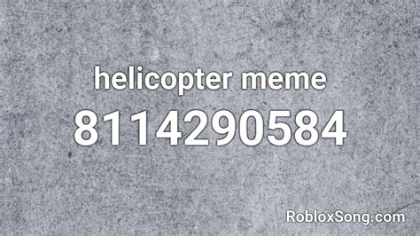 helicopter meme Roblox ID - Roblox music codes