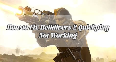 Helldivers 2 Quickplay Not Working, How to Fix Helldivers 2 Quickplay Not Working? EduViet