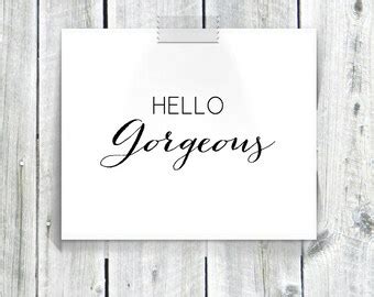 Hello Gorgeous 8X10 Printable