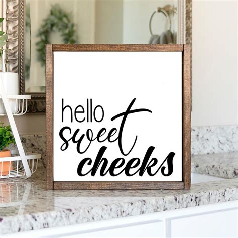 Hello Sweet Cheeks Sign