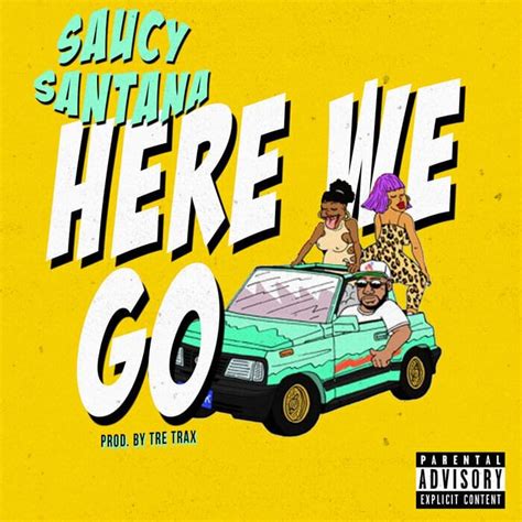 Saucy Santana Here We Go Lyrics Genius Lyrics