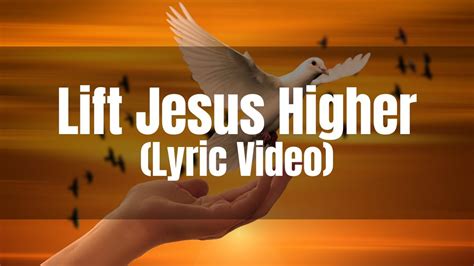 higher higher higher lift jesus higher lyrics