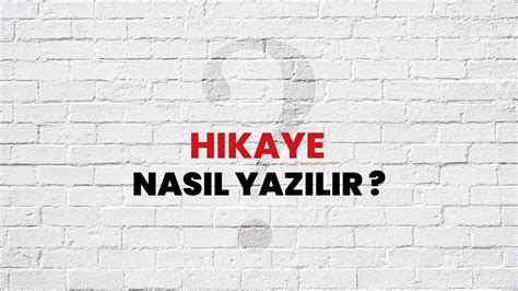 hikaye kelimesi nasıl yazılır