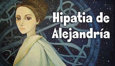 Hipatia Biografia Corta El Rincon De Samuelpm BIOGRAFÍA DE HIPATIA