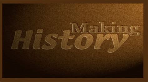 History In The Making And