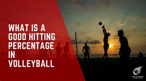 What Is A Good Hitting Percentage In Volleyball? Better At Volleyball