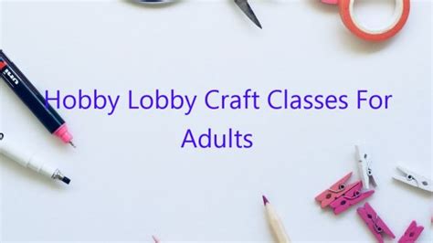 hobby lobby free workshops