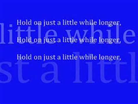 hold on tight a little longer lyrics