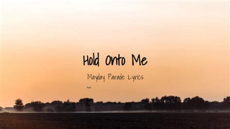 hold onto me mayday parade lyrics