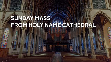holy name cathedral mass today youtube