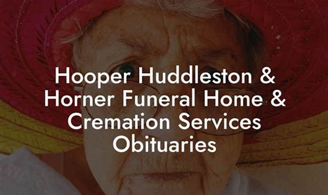 Unveiling the Stories Behind Hooper-Huddleston Funeral Home Obituaries