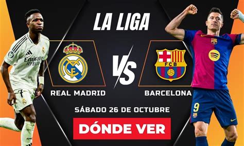 horario del clasico barcelona vs real madrid