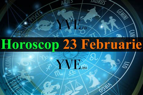 horoscop 23 februarie 2024