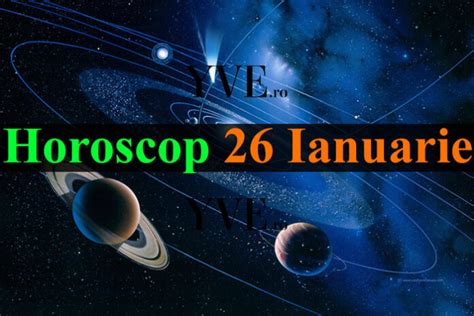 horoscop 26 ianuarie 2023