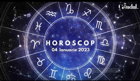 horoscop 4 ianuarie 2023