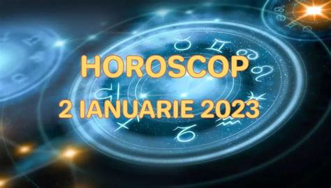 horoscop 6 ianuarie 2023