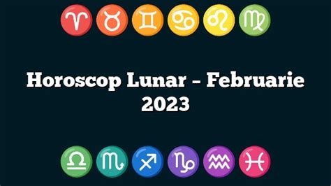 horoscop luna februarie 2023